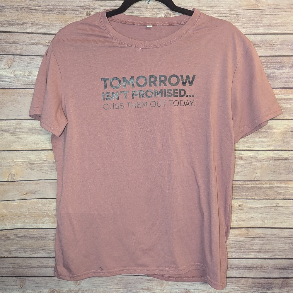 FLASH SALE, Casual Pink Graphic T-Shirt, Tomorrow Isn't Promised Cuss Them Out